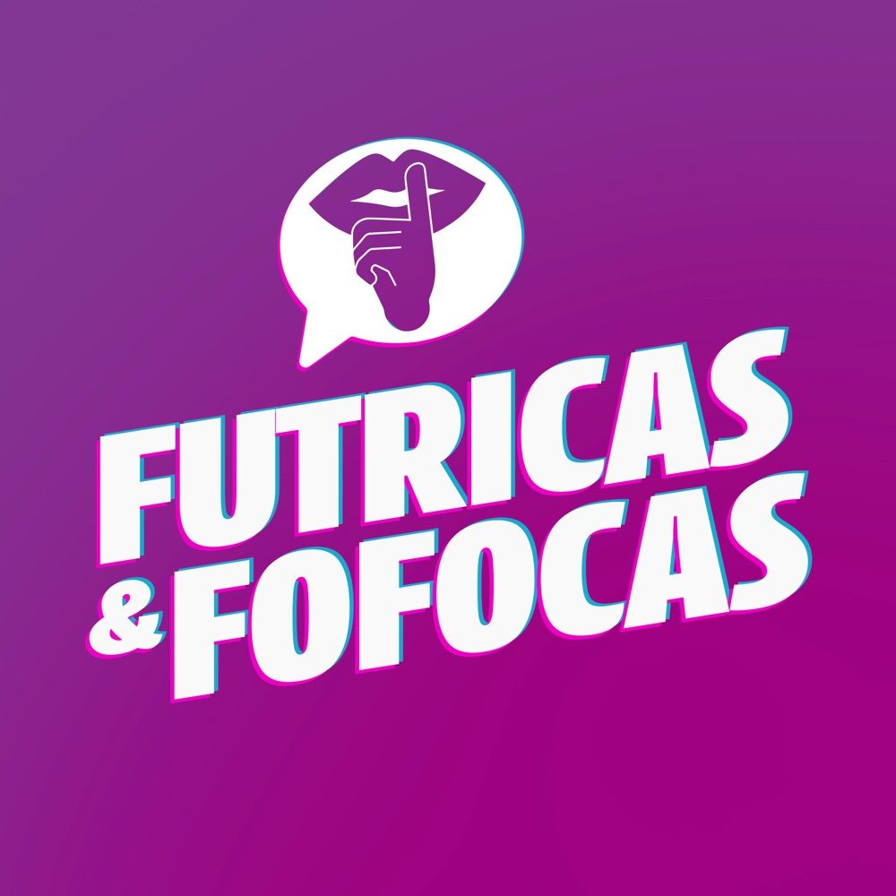 FUTRICAS E FOFOCAS