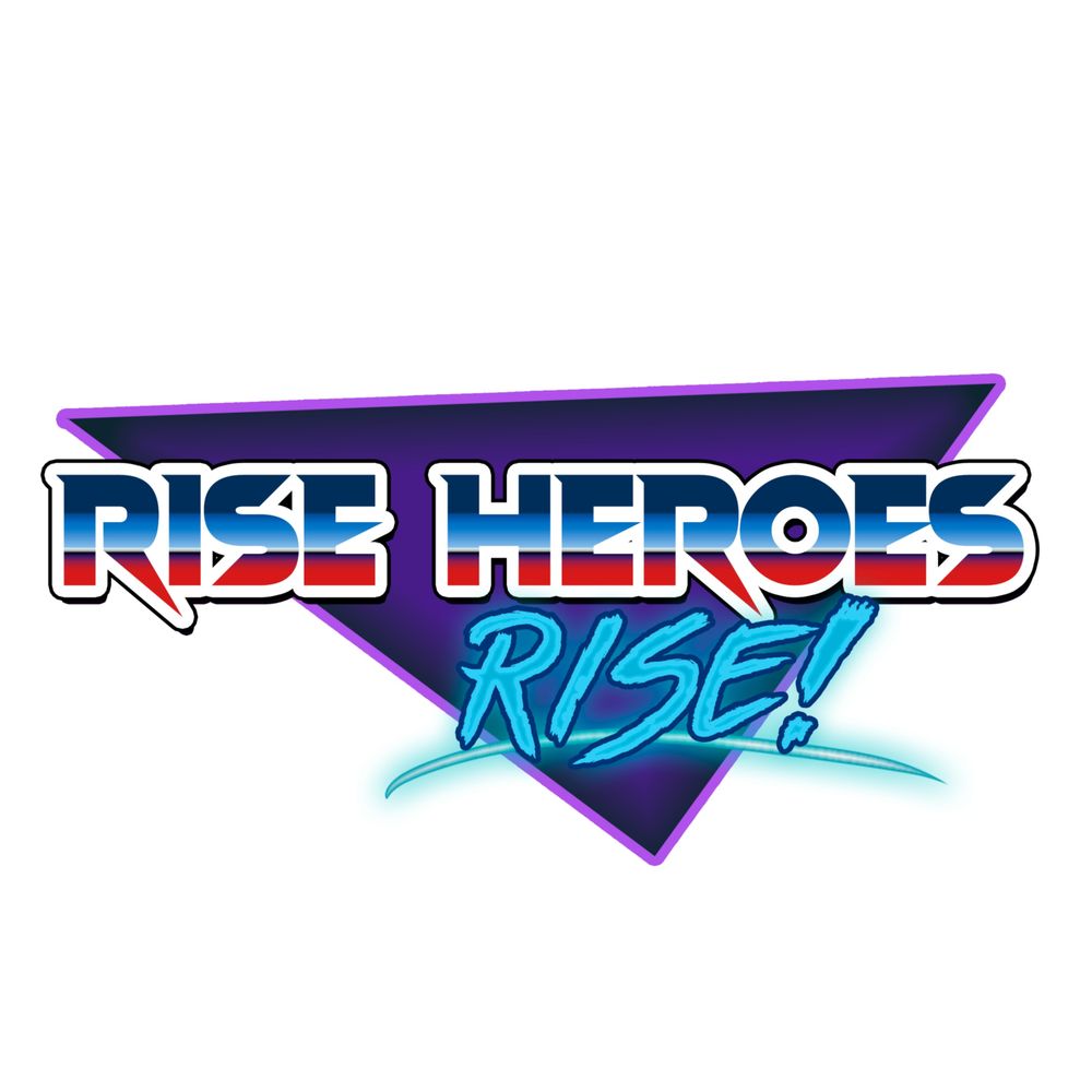 Rise Heroes Rise!