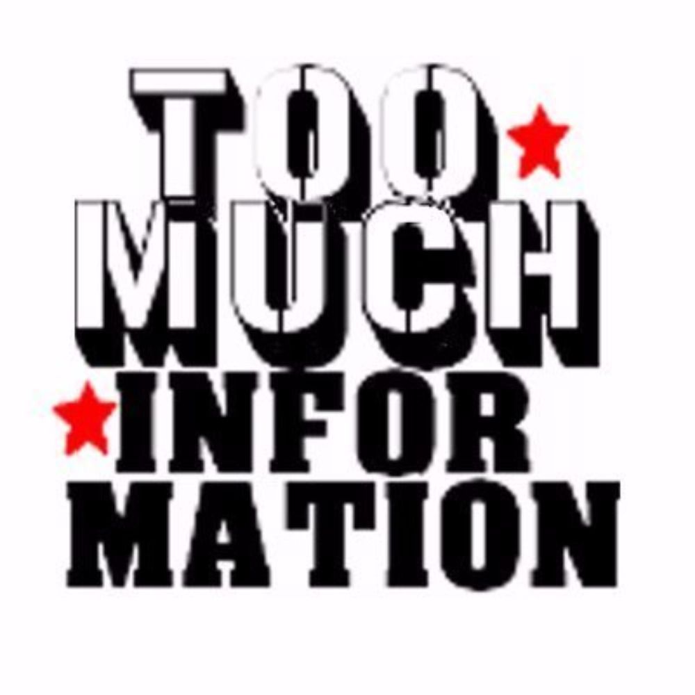 Too much information