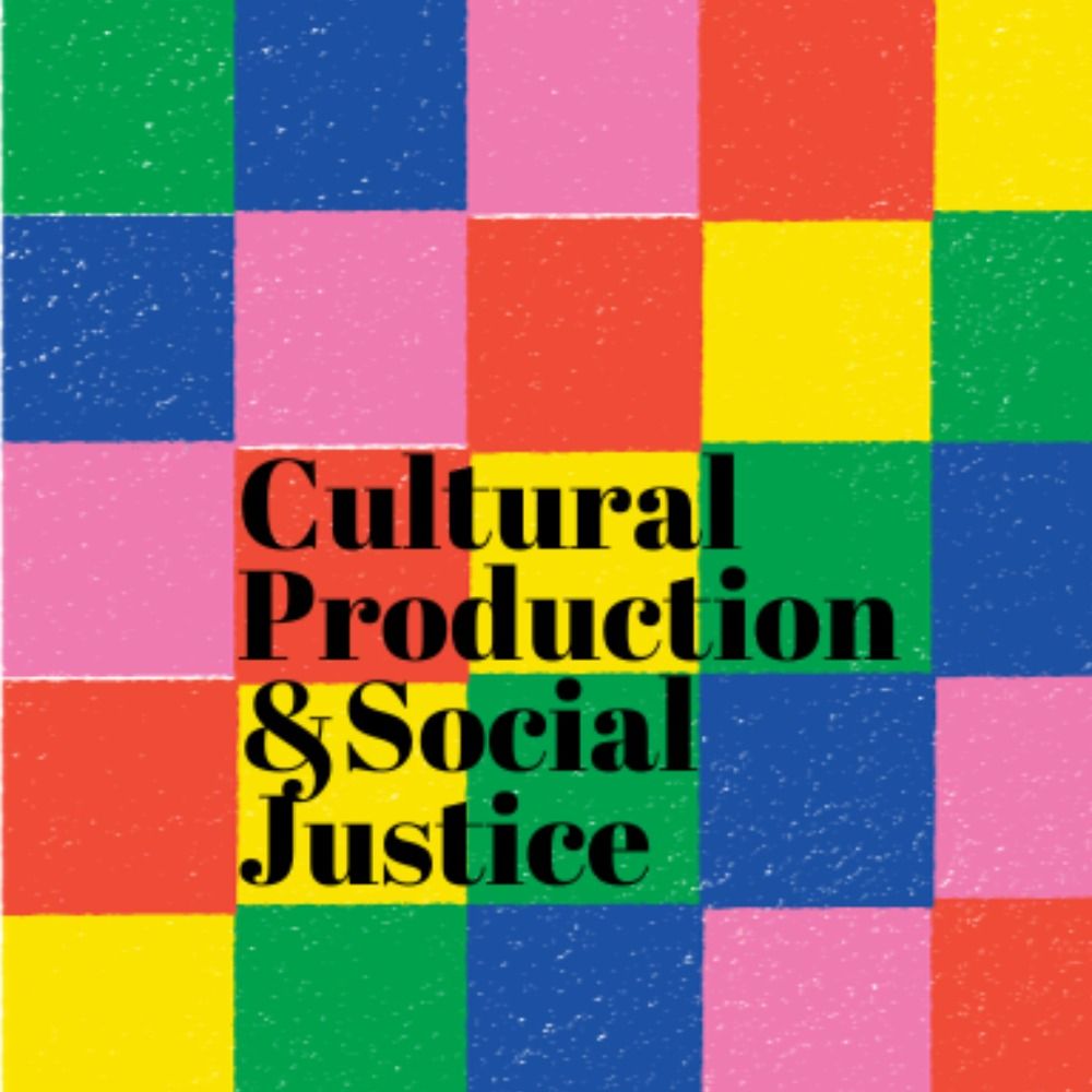Cultural Production & Social Justice