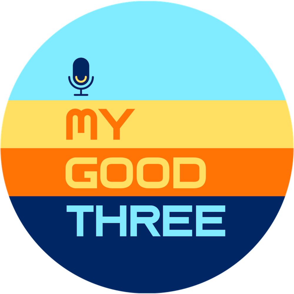 My Good Three Podcast