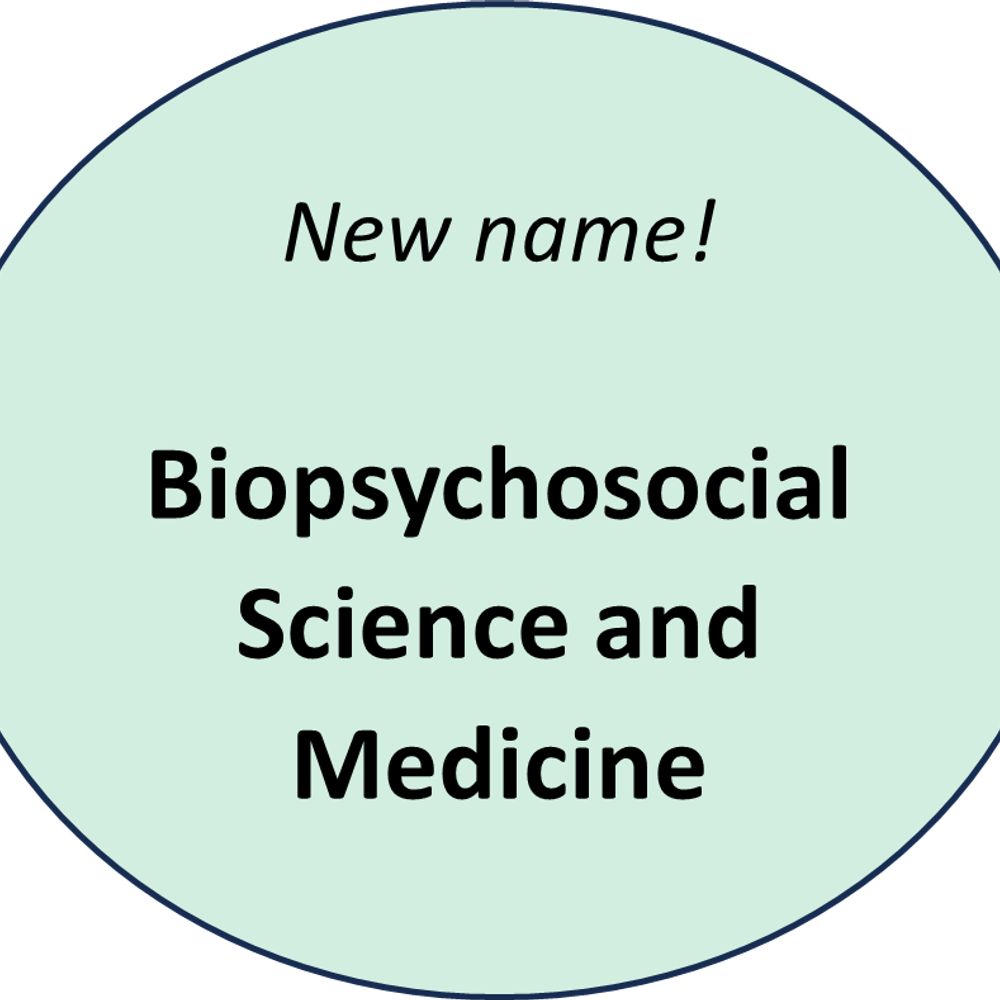 Biopsychosocial Science and Medicine (new name!)