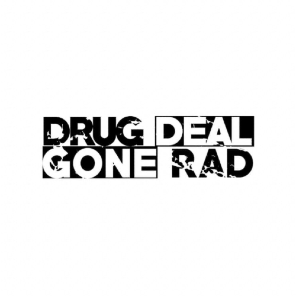 Drug Deal Gone Rad