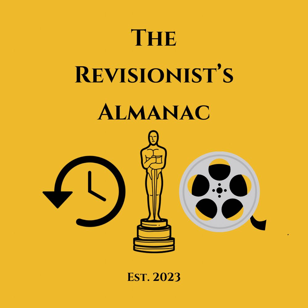 The Revisionist’s Almanac  🎥🎞️🍿