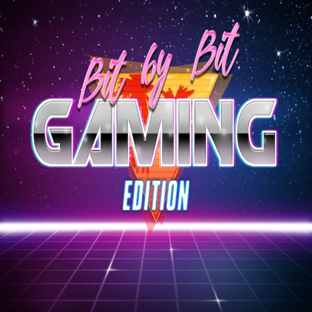 Bit By Bit: Gaming Edition