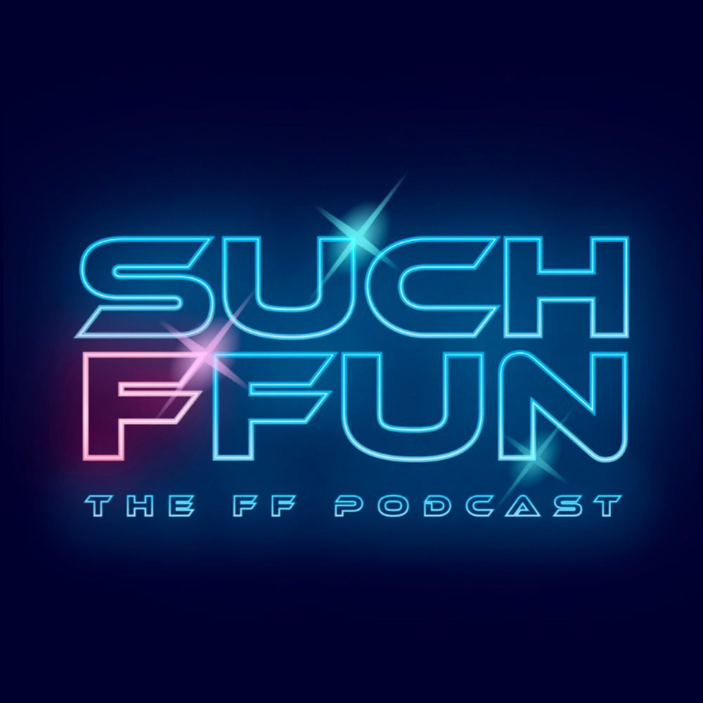 Such FFun the FF Podcast