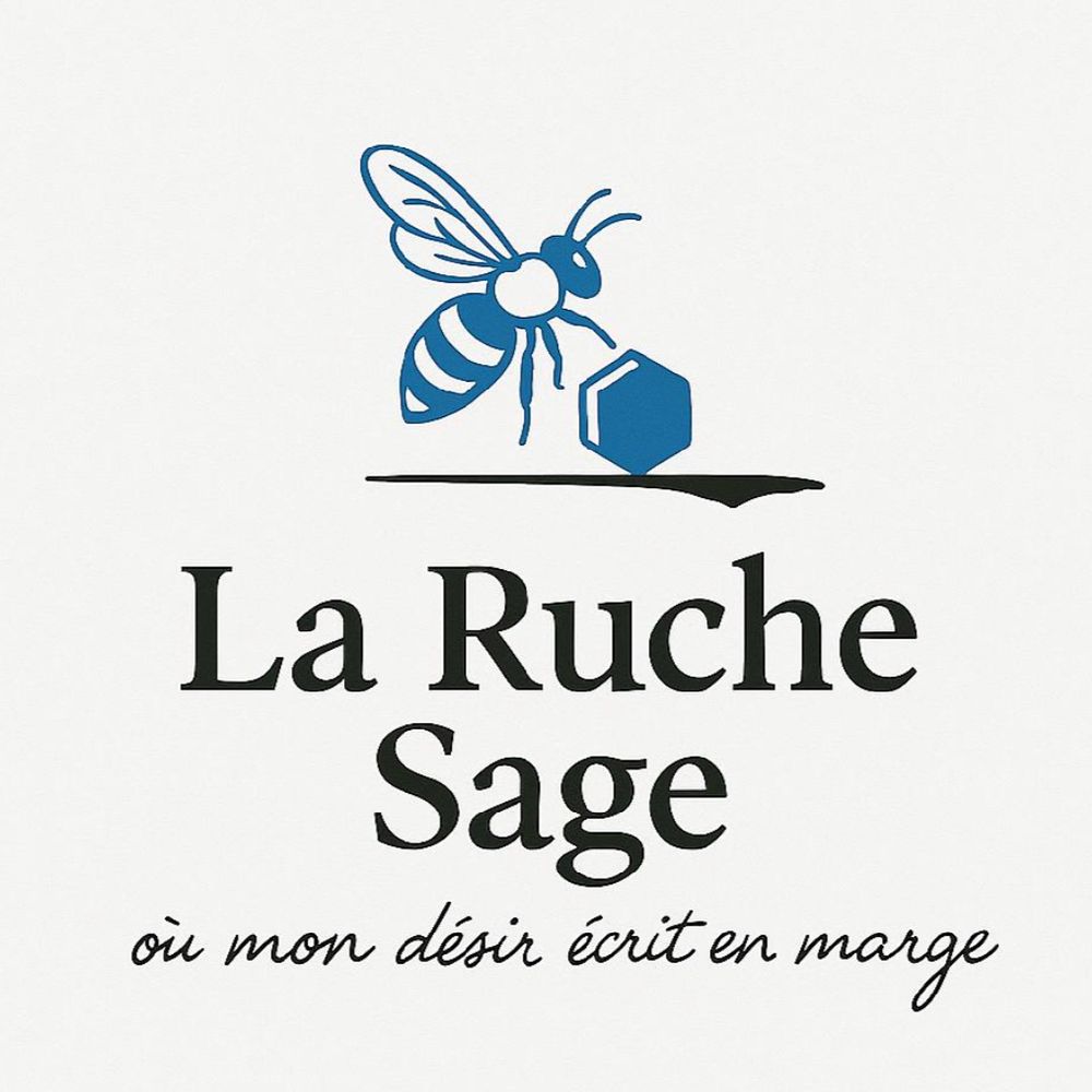 La Ruche Sage - où mon désir écrit en marge
