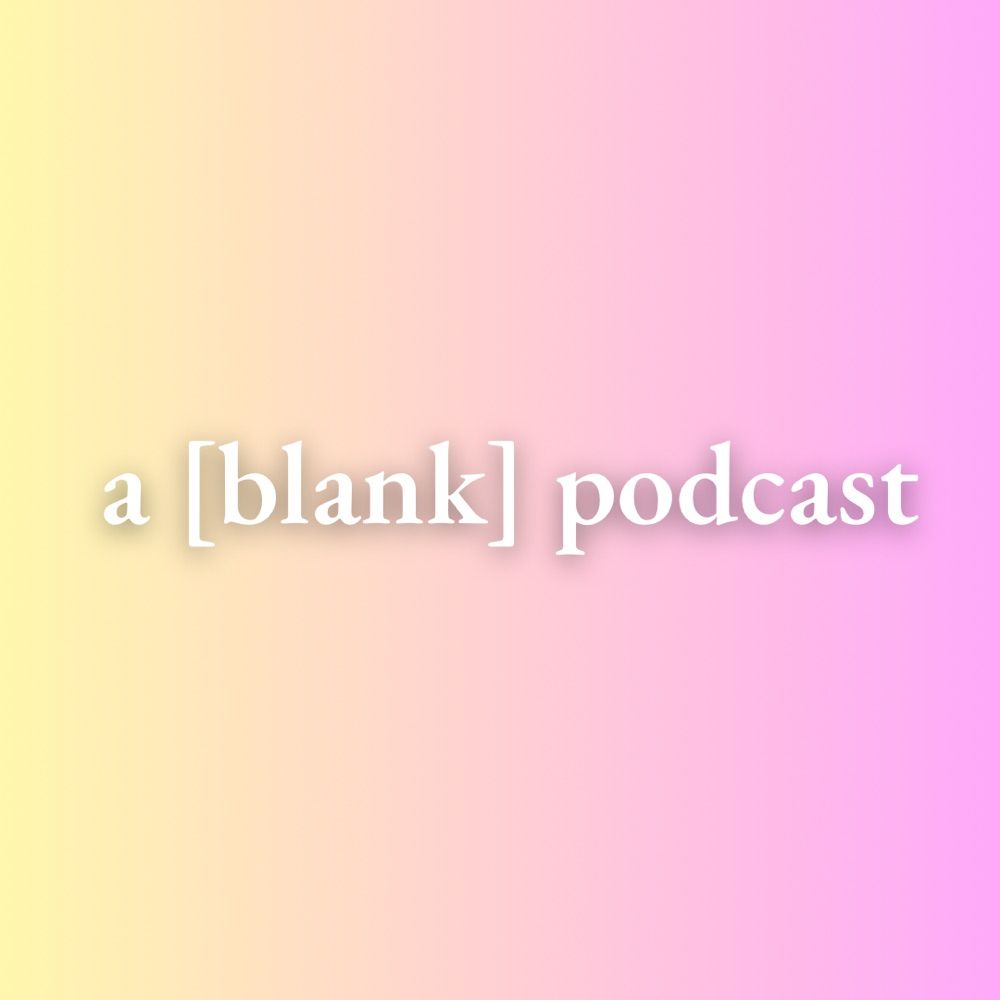 a [blank] podcast