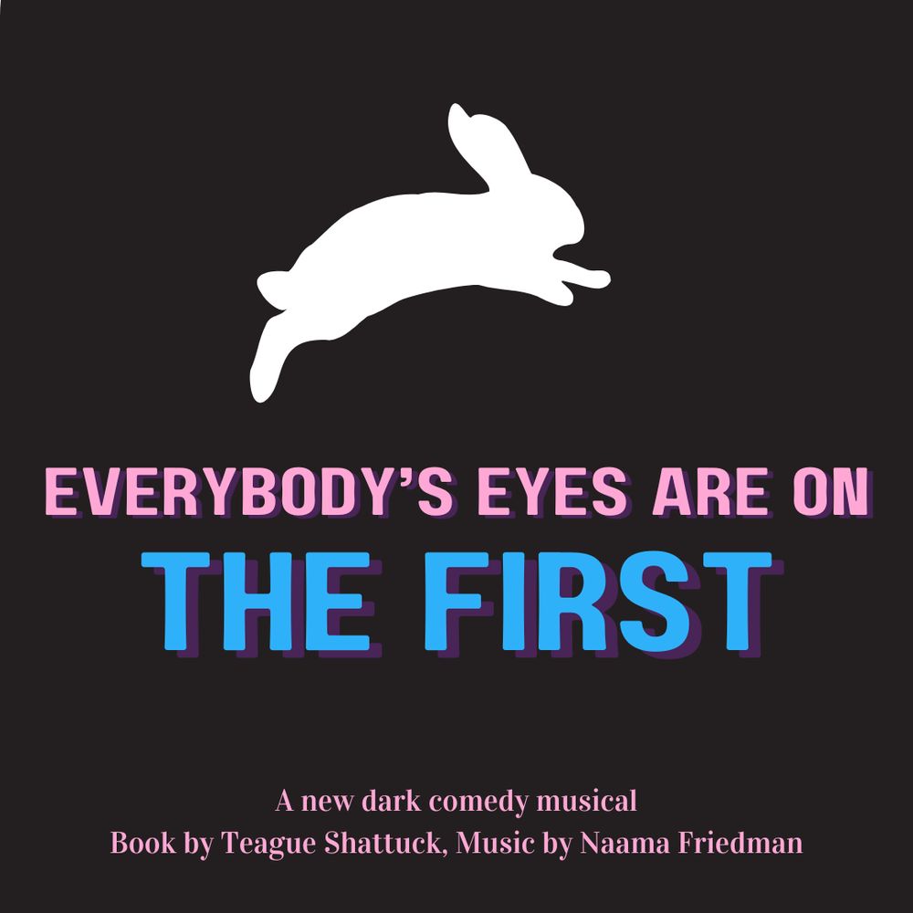 Everybody's Eyes are on The First - A New Musical!