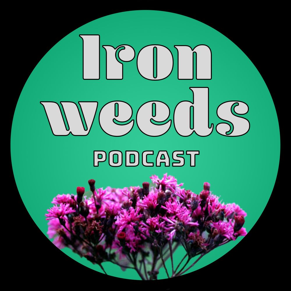 Ironweeds Podcast