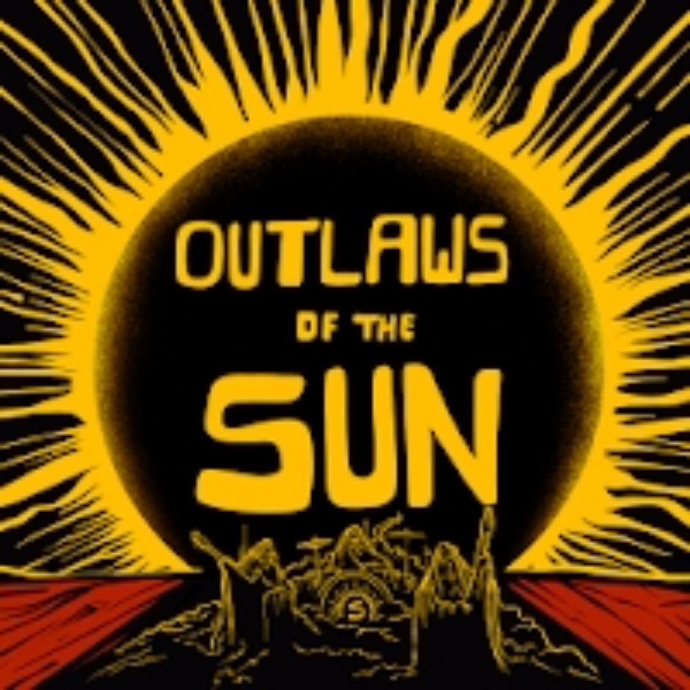 Outlaws Of The Sun Blog