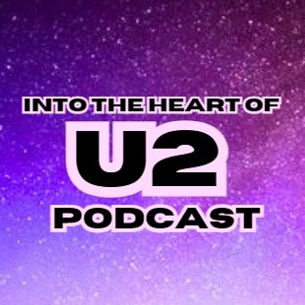 Into The Heart of U2 Podcast