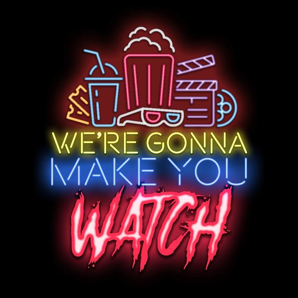 We're Gonna Make You Watch