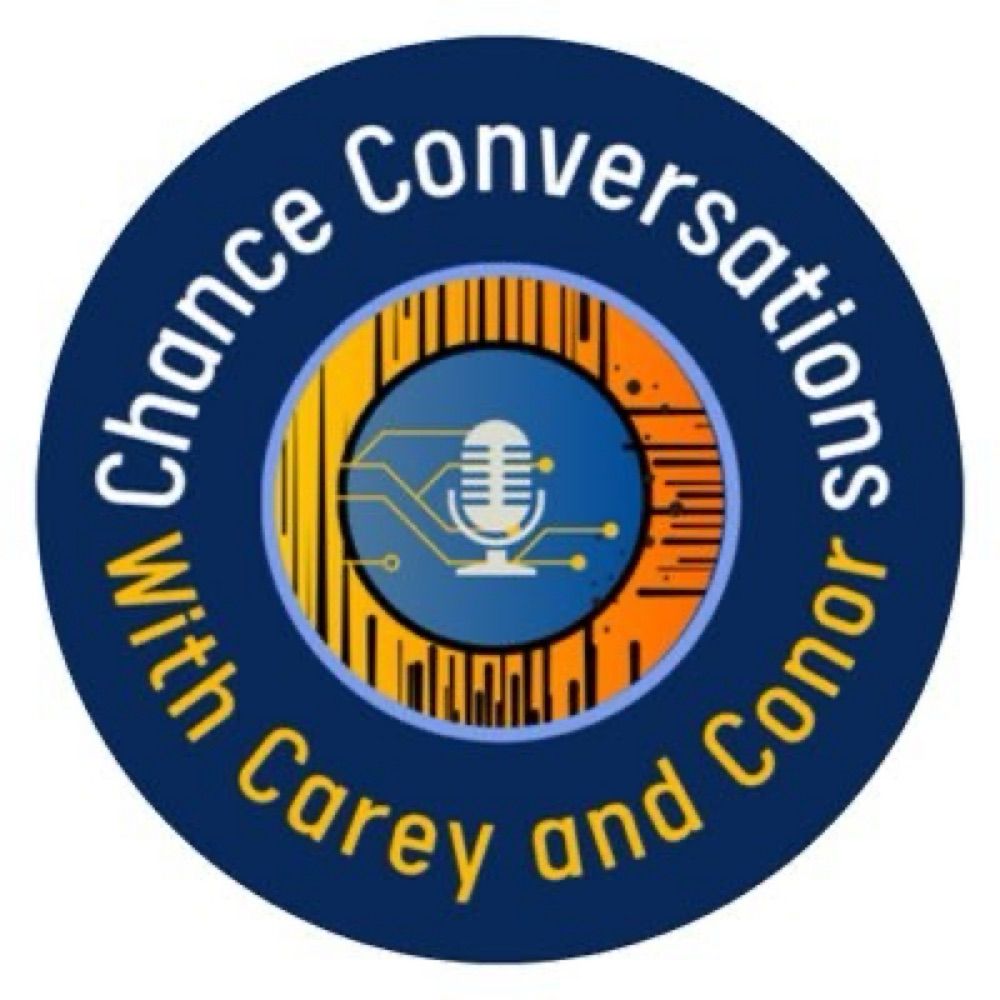 Chance Conversations with Carey & Conor