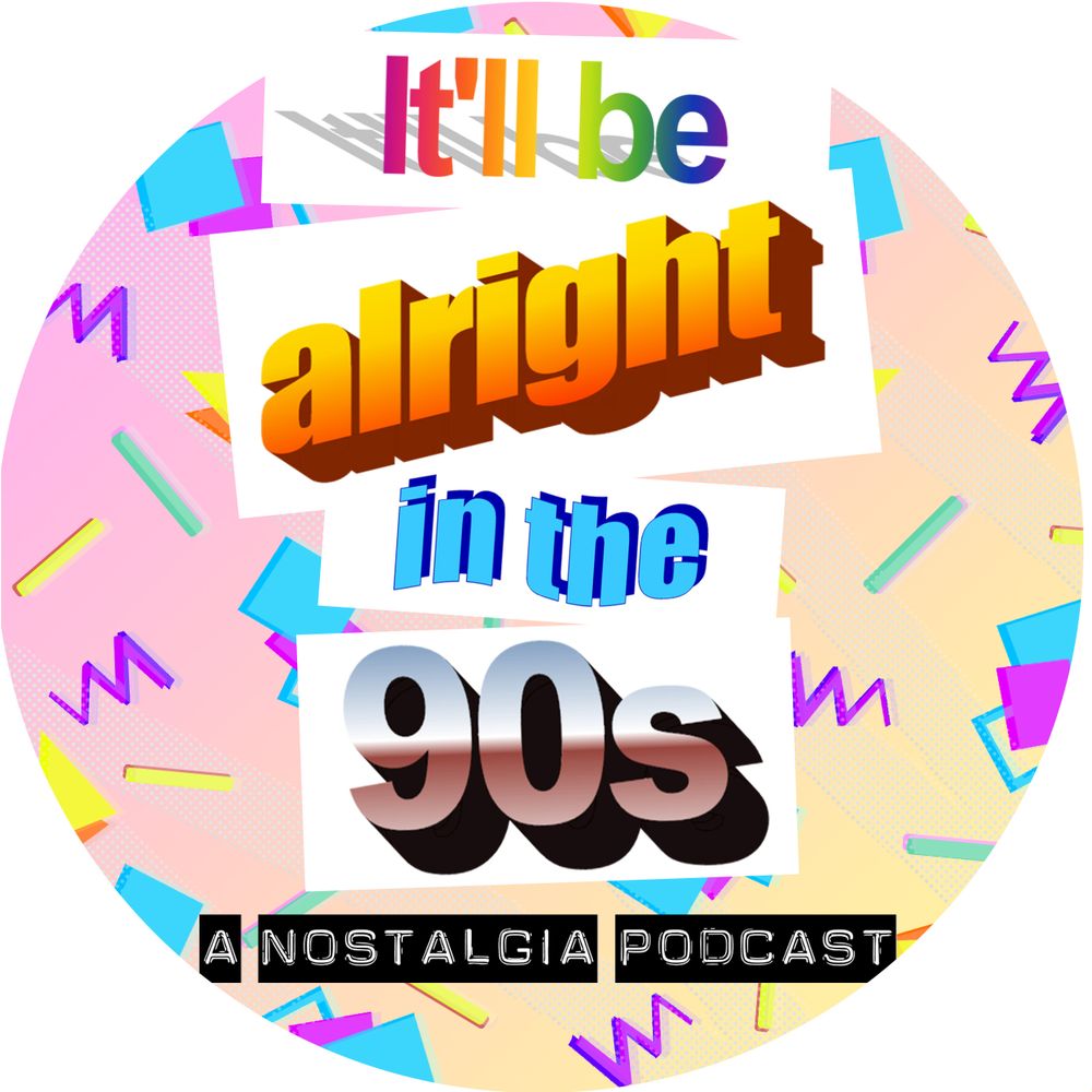 It'll Be Alright in the 90s podcast