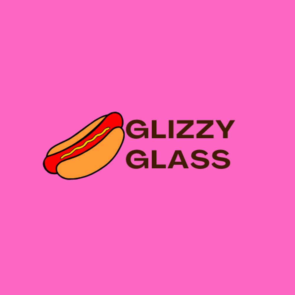 Glizzy Glass