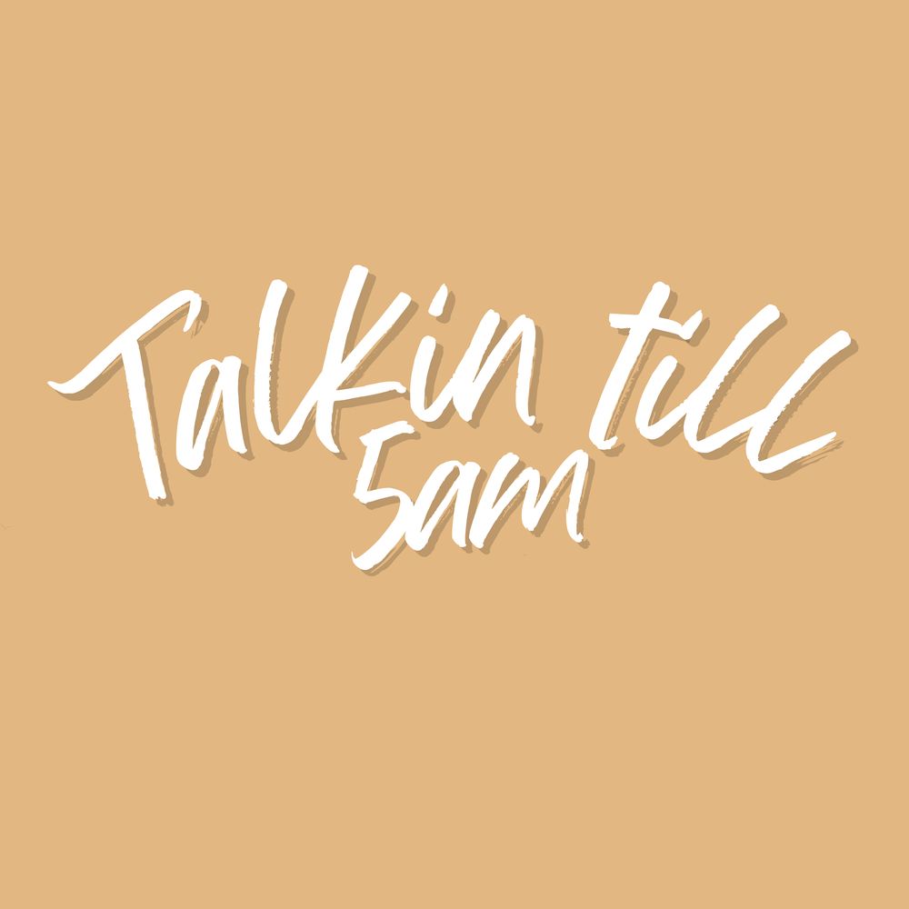 Talkin Till 5 AM Podcast