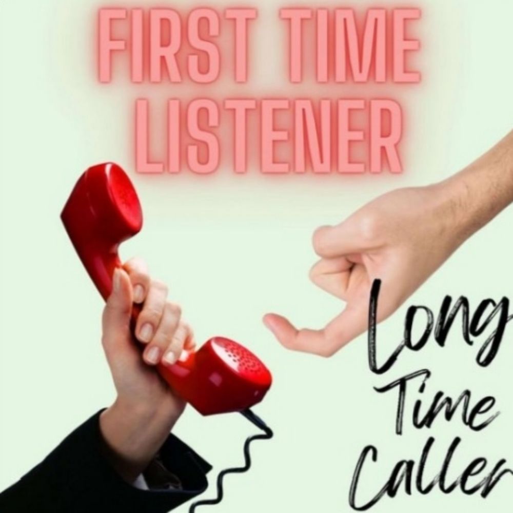 First Time Listener, Long Time Caller