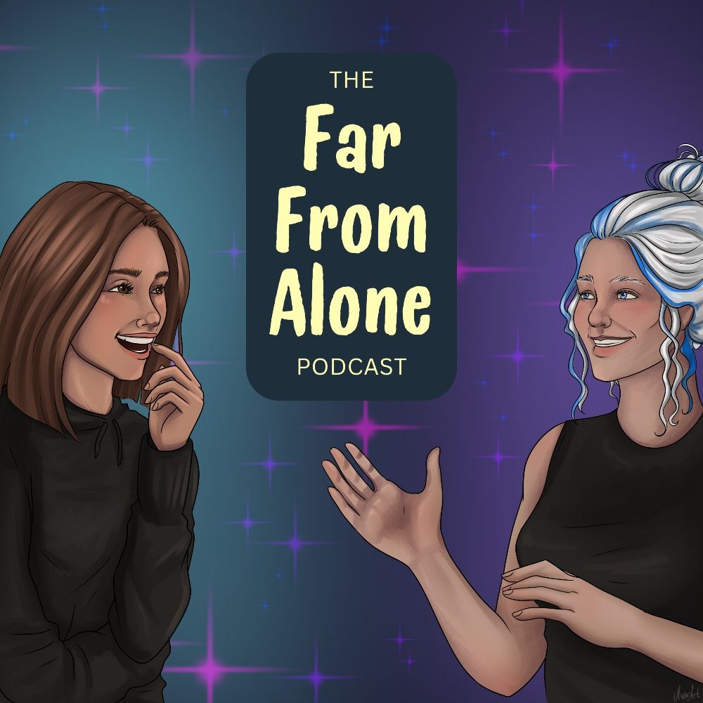 Far From Alone Podcast ✨