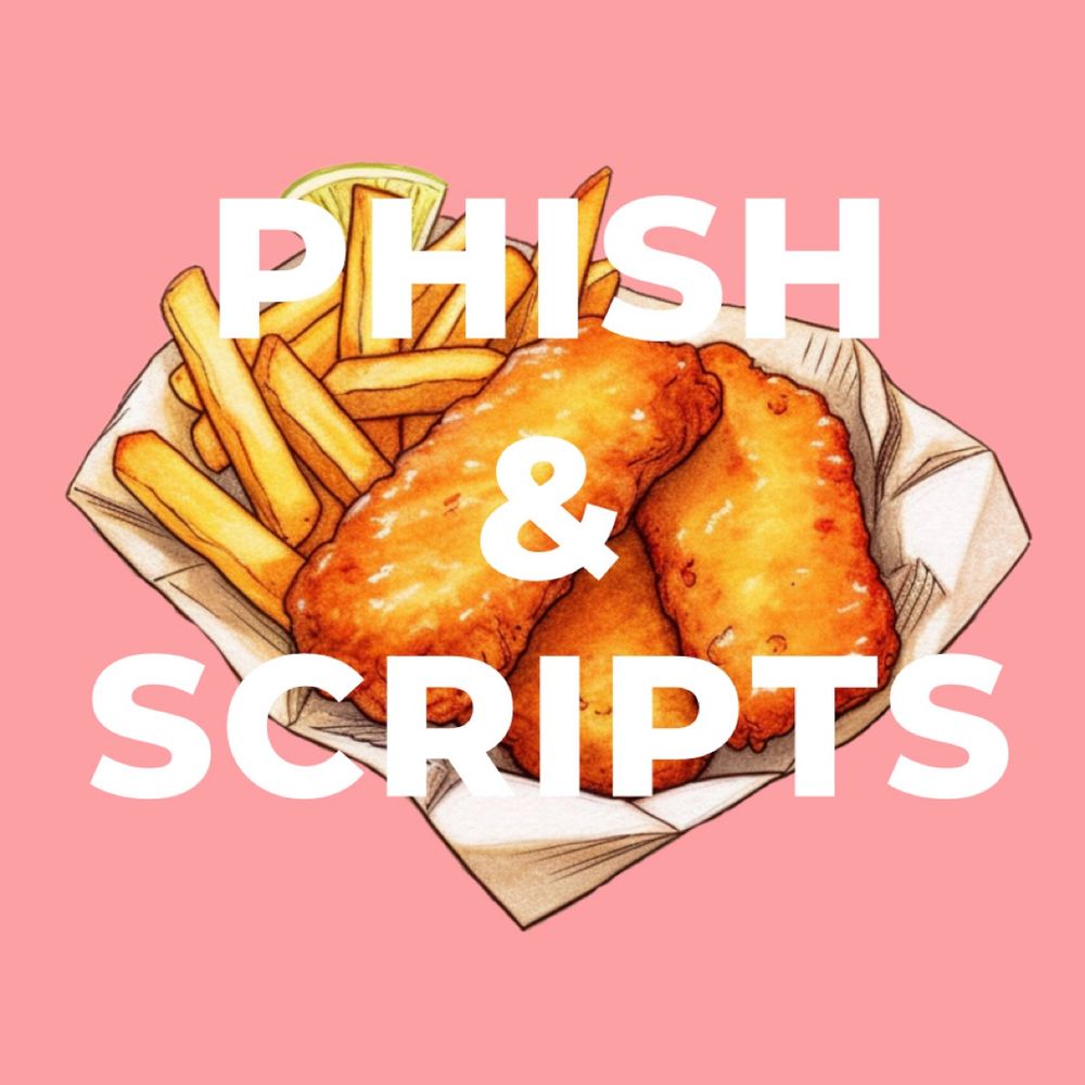 Phish & Scripts
