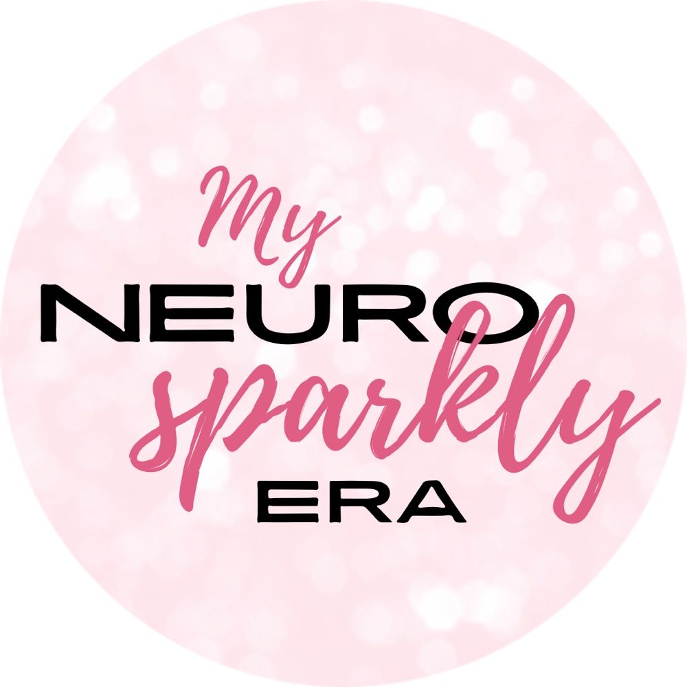 My NeuroSparkly Era 💖