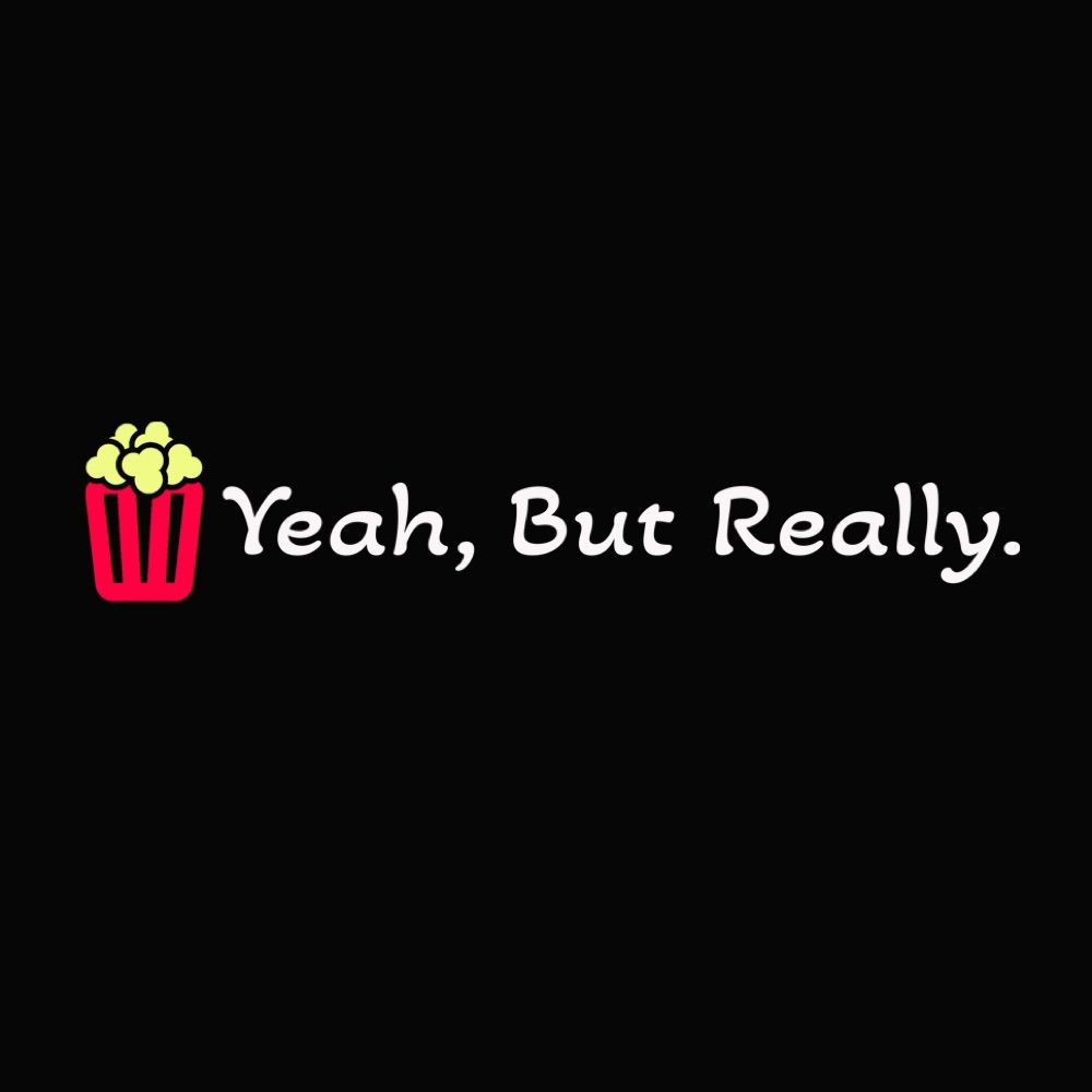 Yeah, But Really.