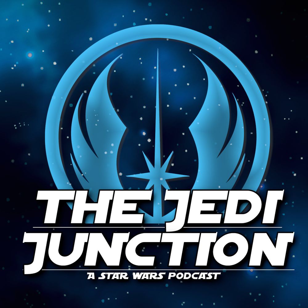 The Jedi Junction: A Star Wars Podcast 