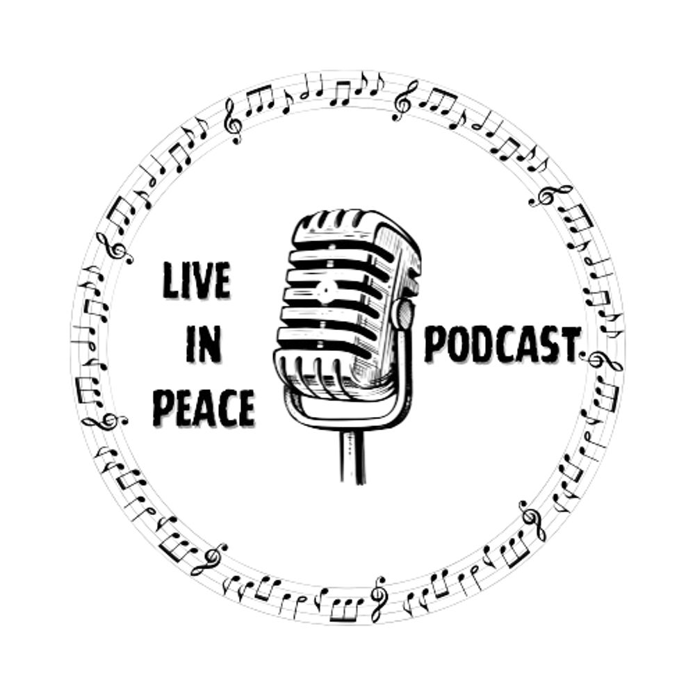 Live In Peace Podcast