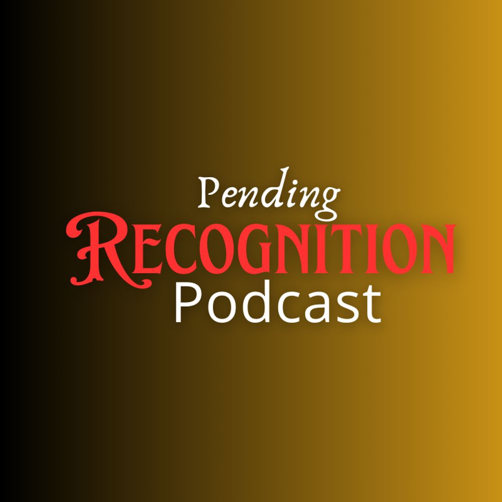 The Pending Recognition Podcast 