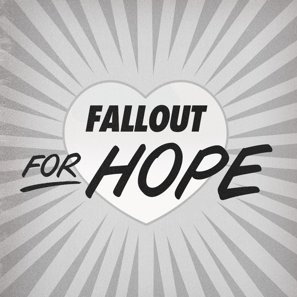 Fallout For Hope