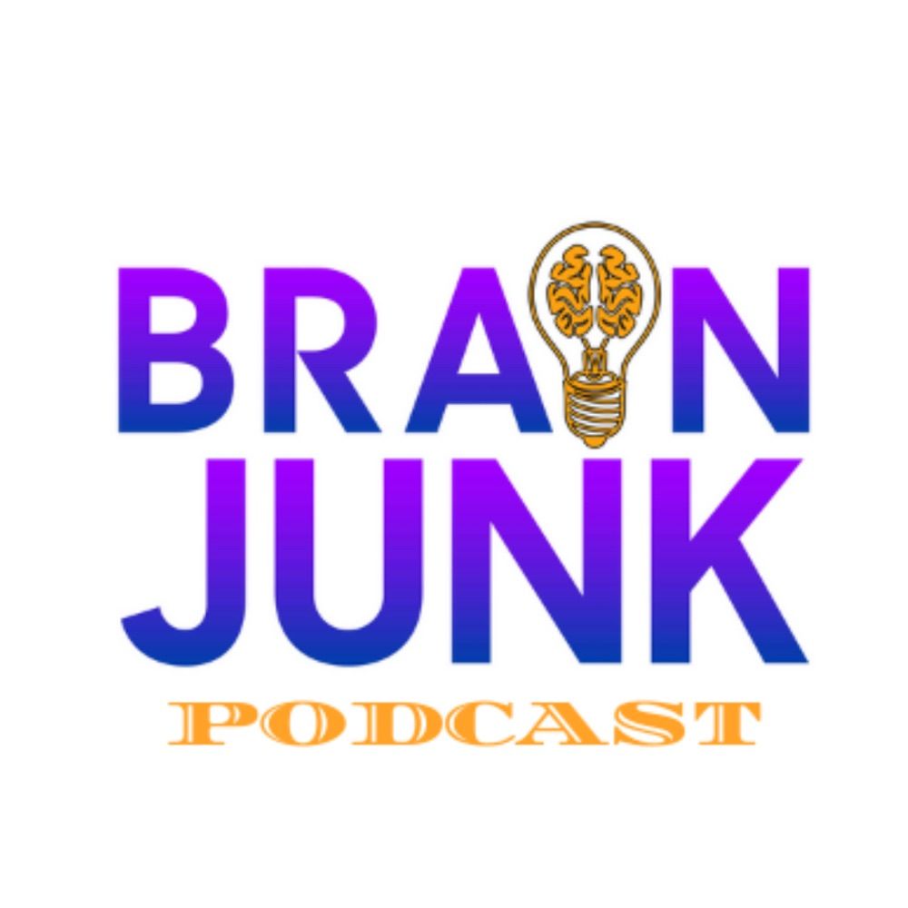 Brain Junk Podcast
