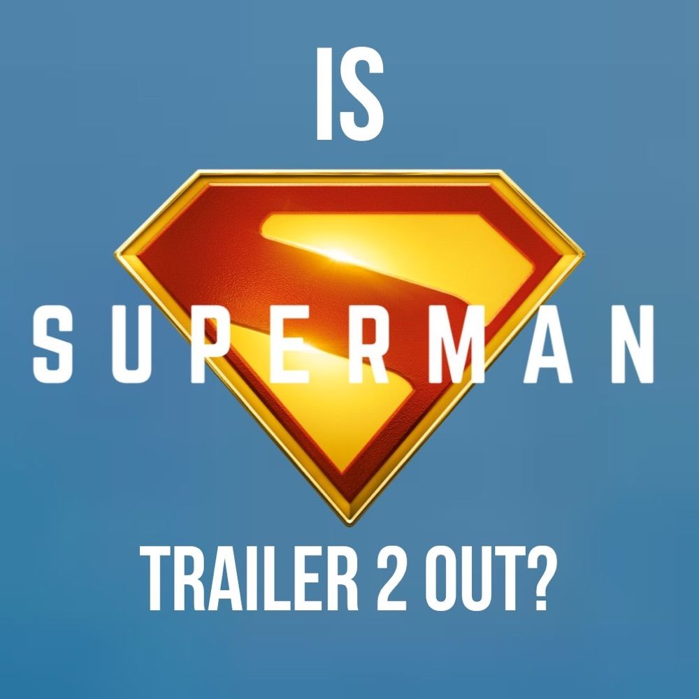 Is Superman trailer 2 out?
