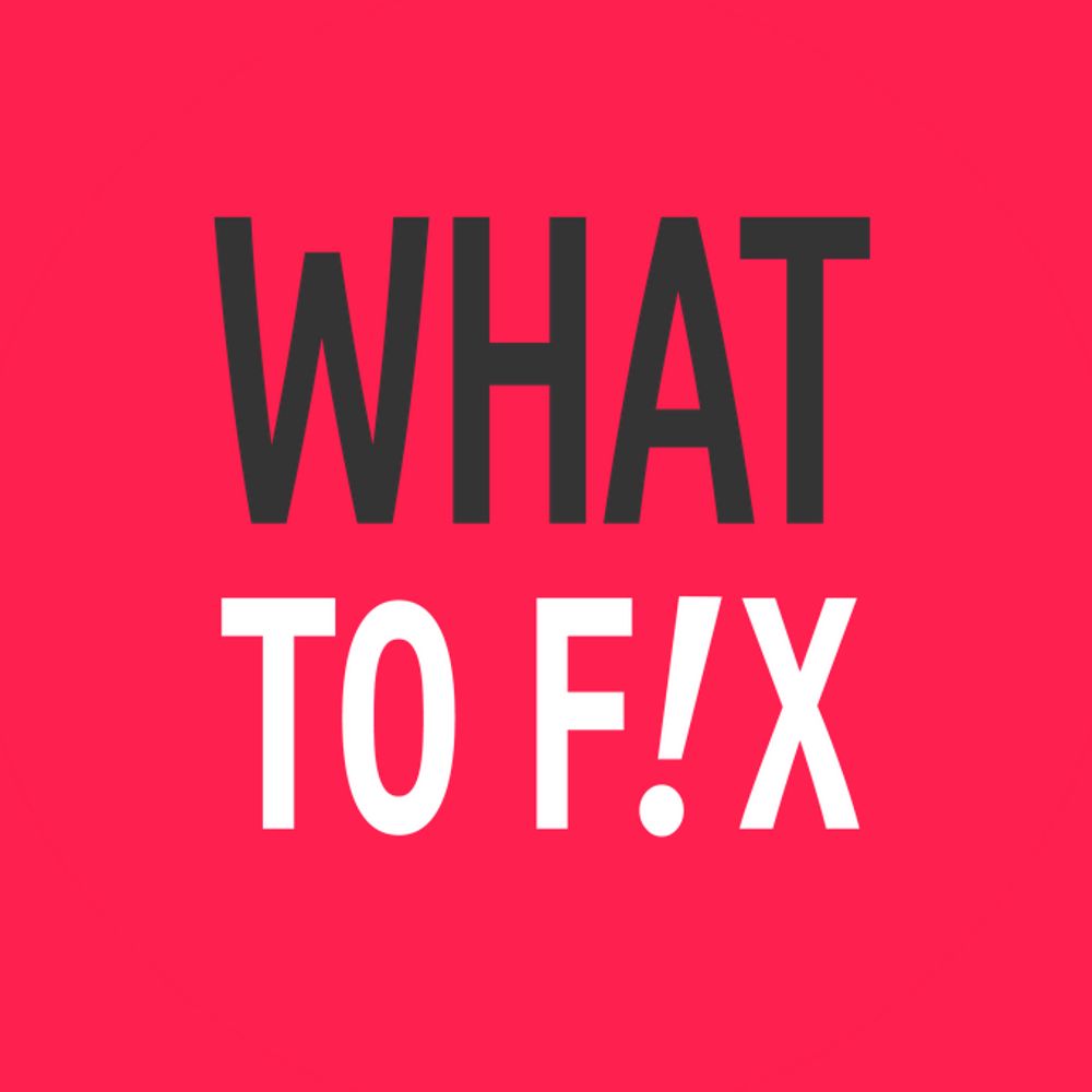 WHAT TO FIX