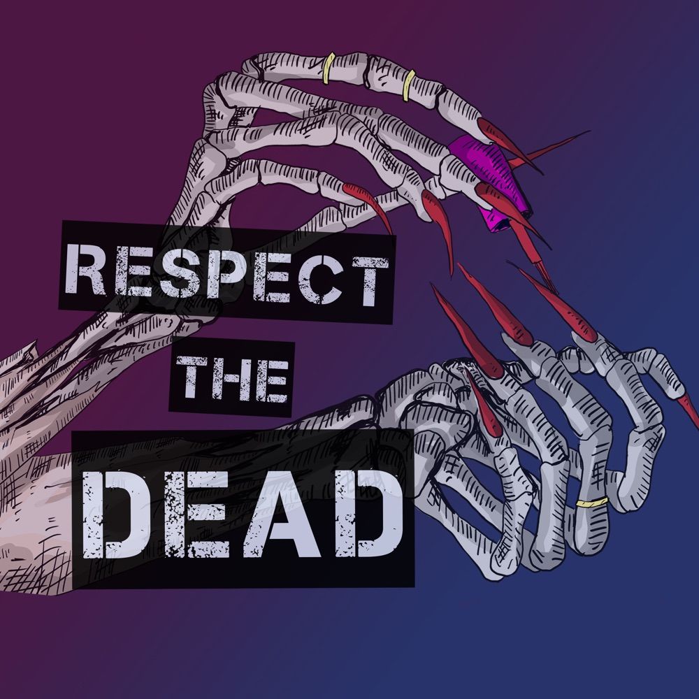 Respect the Dead