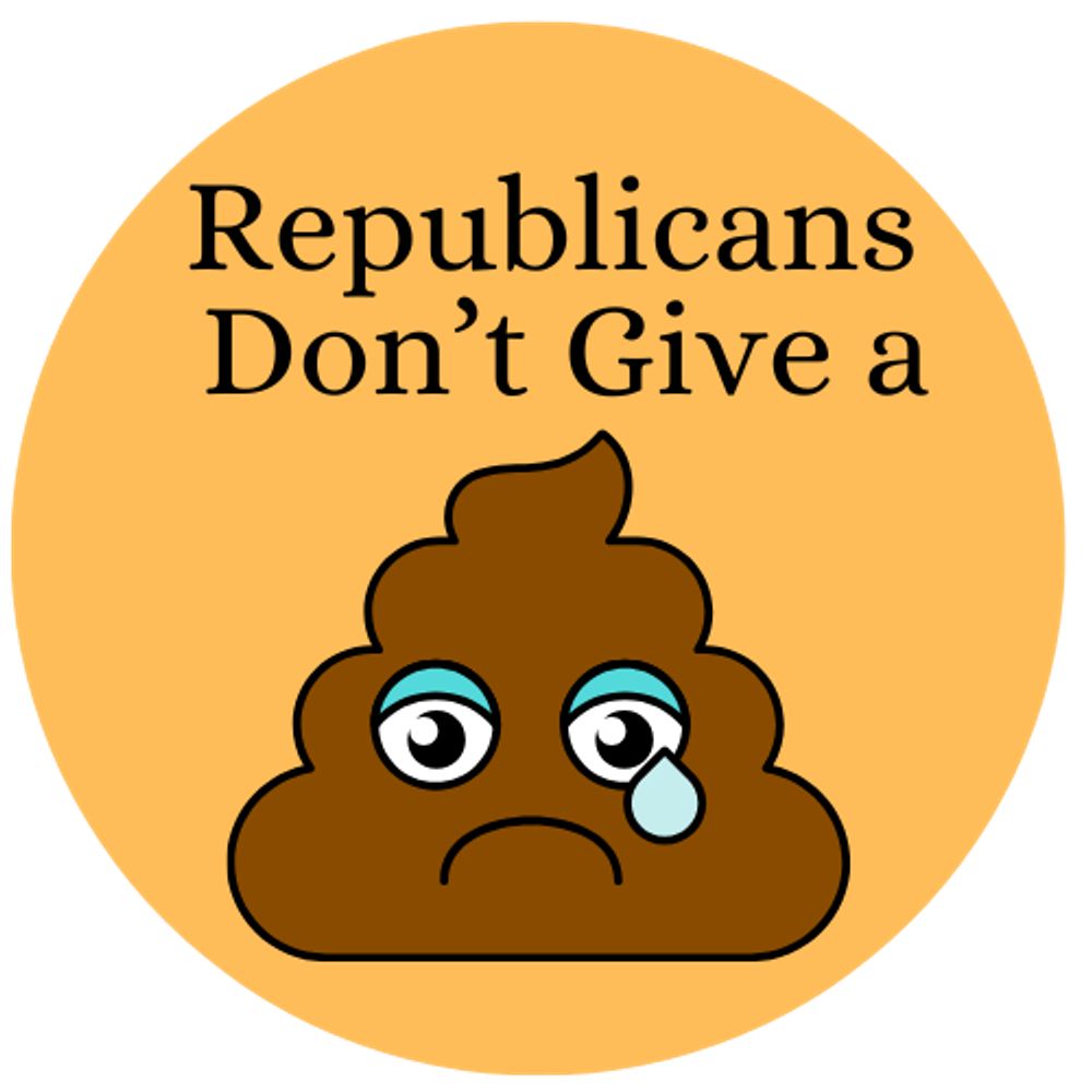 Republicans Don't Give a Poop