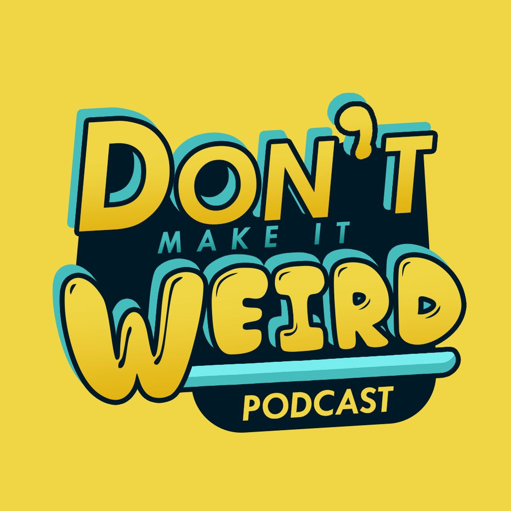 Don't Make It Weird