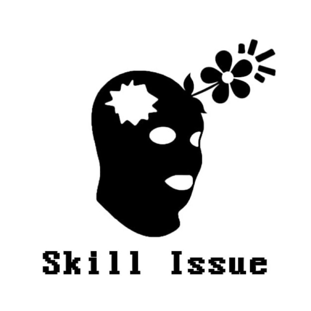SKILL ISSUE