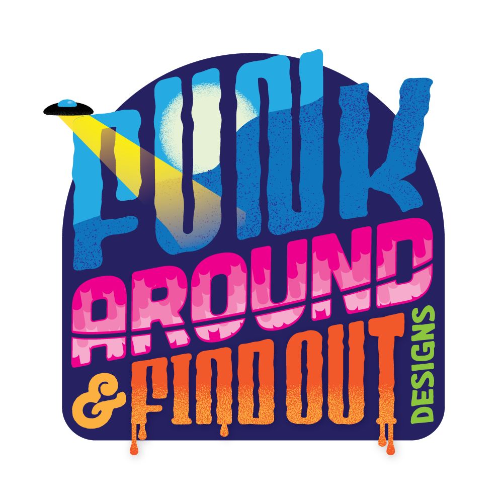 Funk Around and Find Out Designs