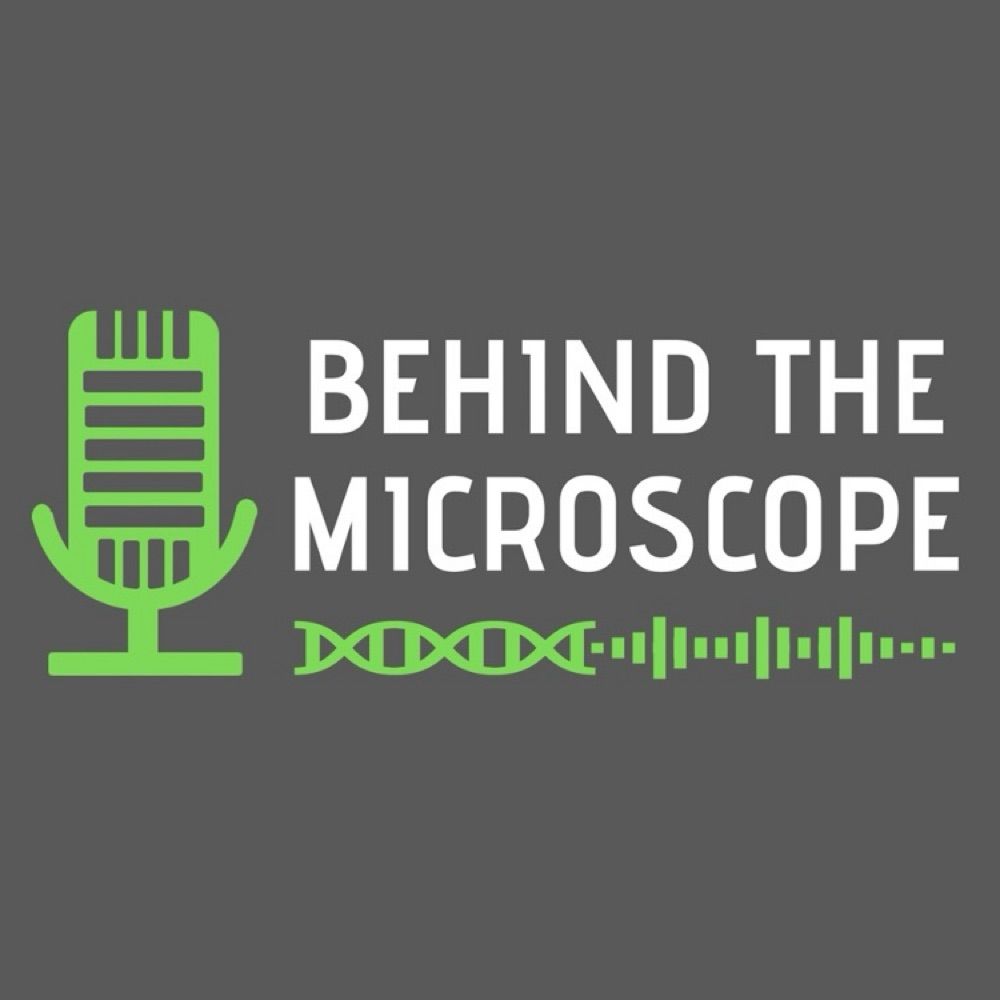 Behind the Microscope Podcast