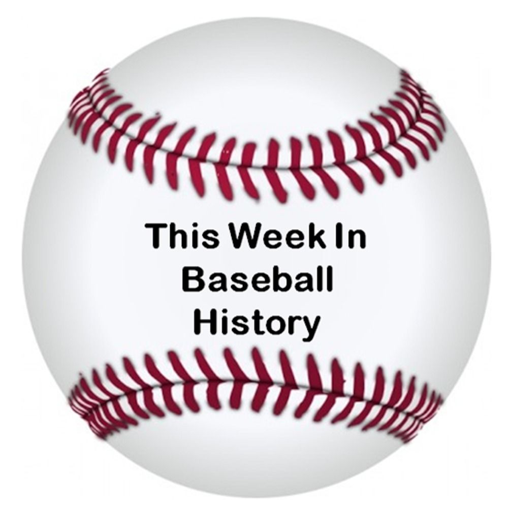 This Week In Baseball History