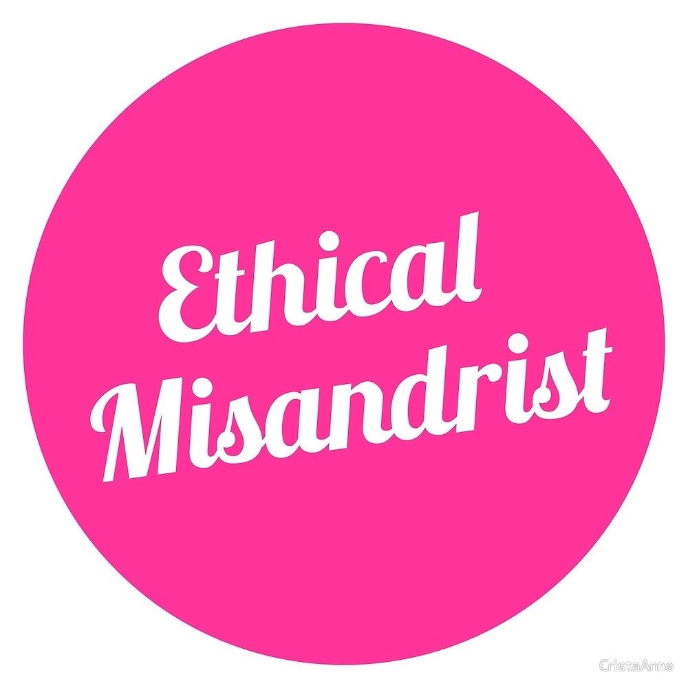 ethical misandrist