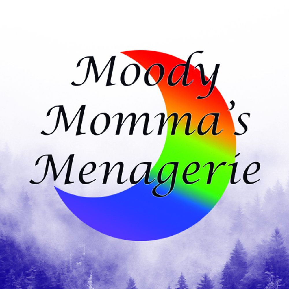 Moody Momma's Menagerie