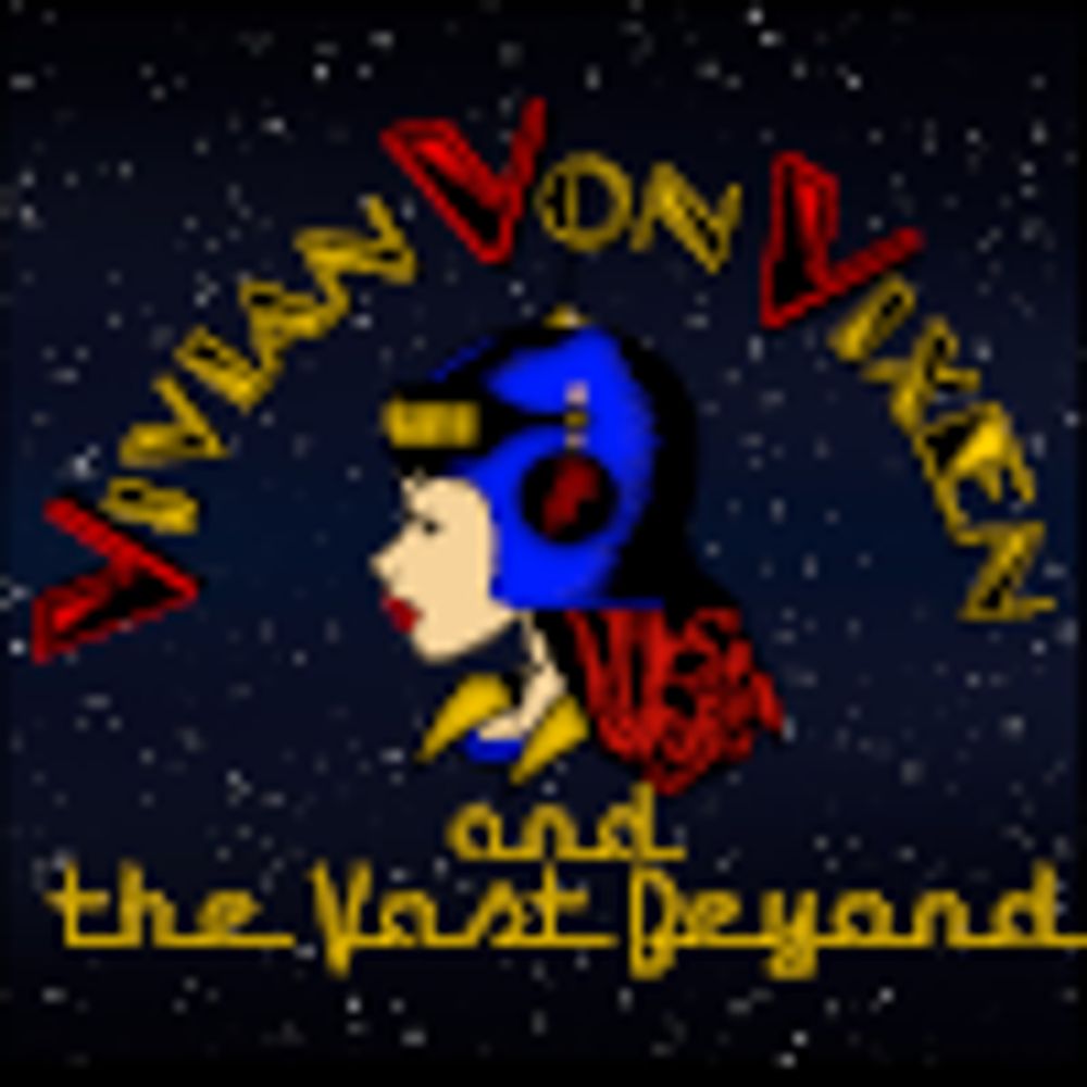 Vivian Von Vixen and The Vast Beyond