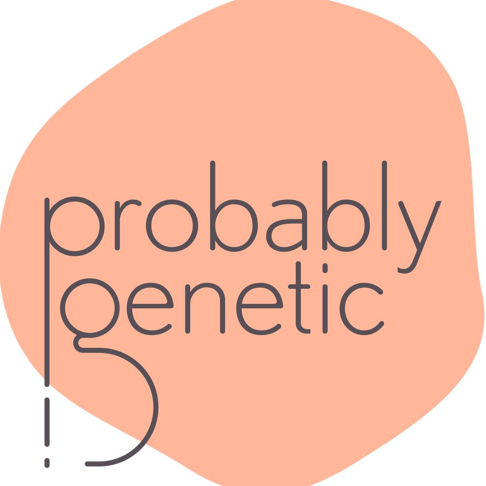 Probably Genetic