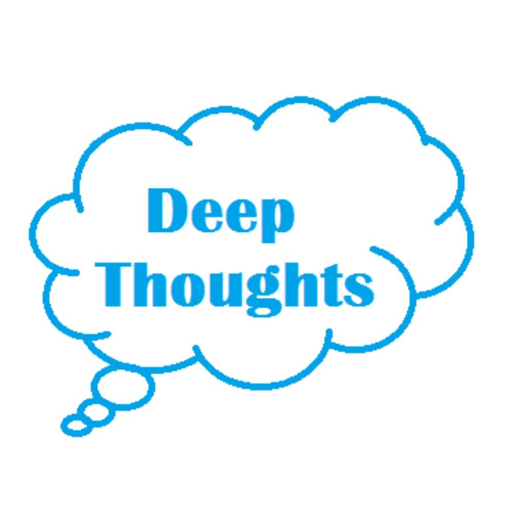 Deep Thoughts