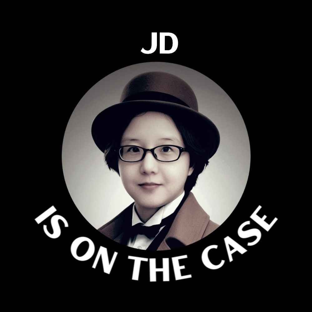 JD is on the case 🕵‍♀️