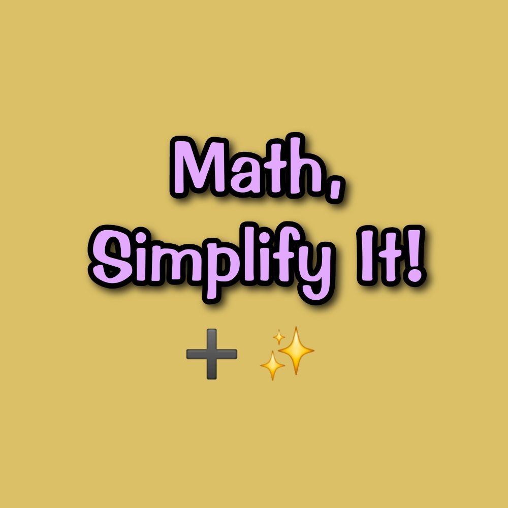 Math, Simplify It