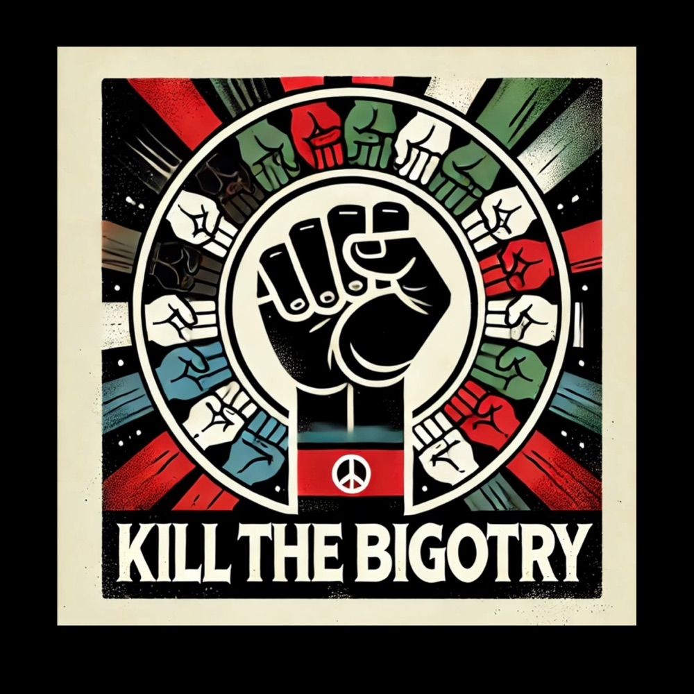 Kill The Bigotry
