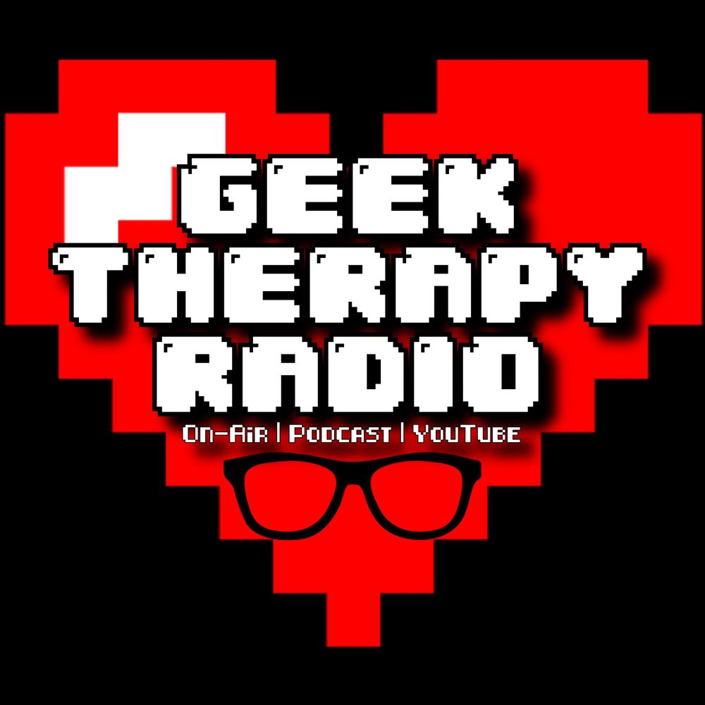 Geek Therapy Radio Podcast