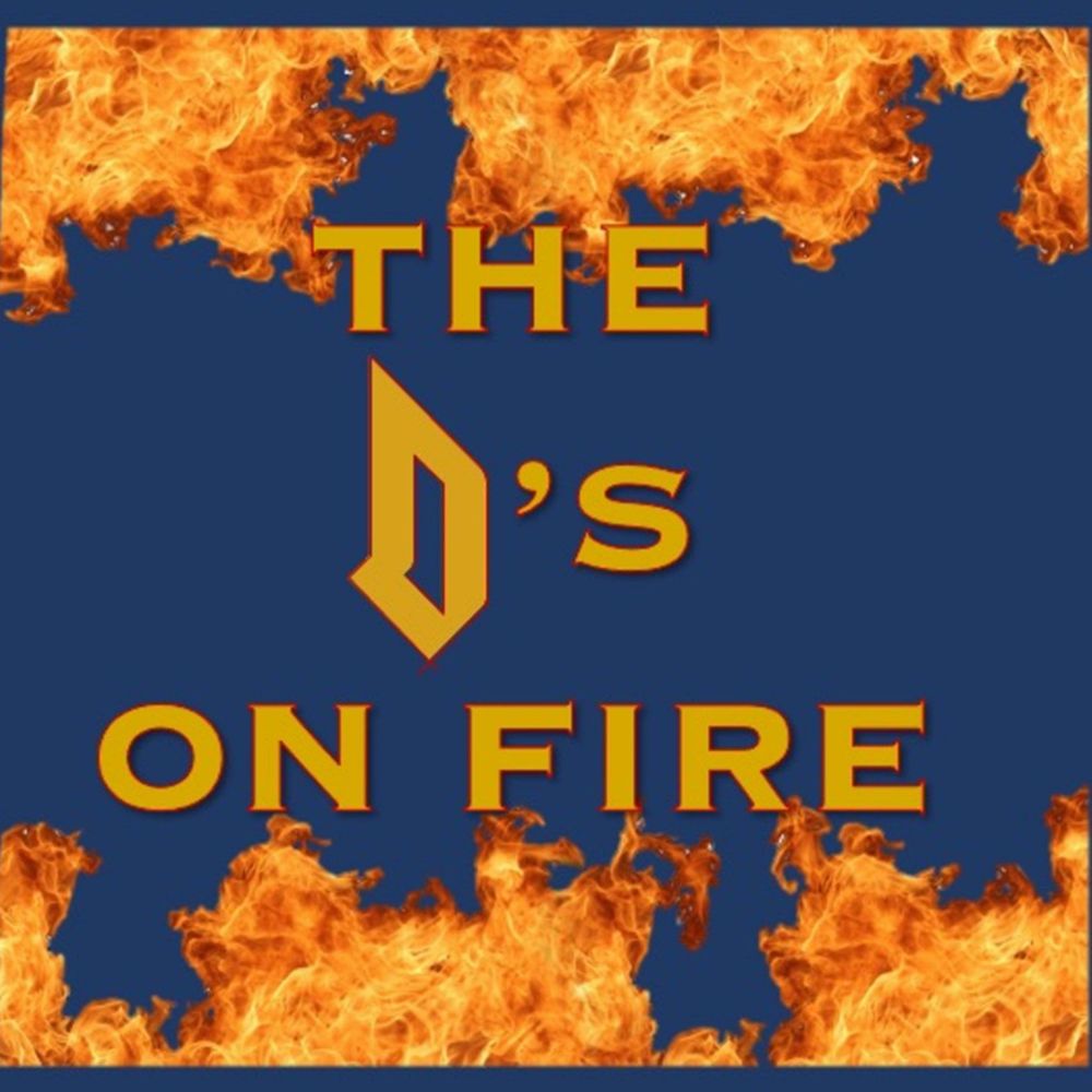 The D’s On Fire Podcast